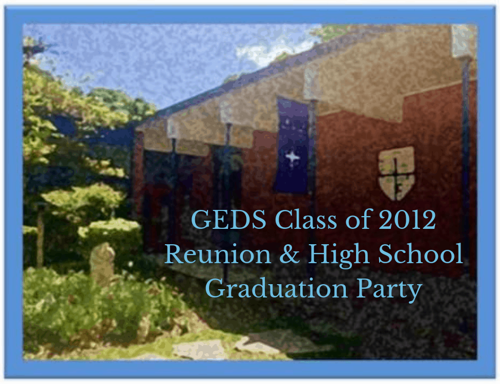 GEDS Class of 2012 Reunion & High School Graduation Party