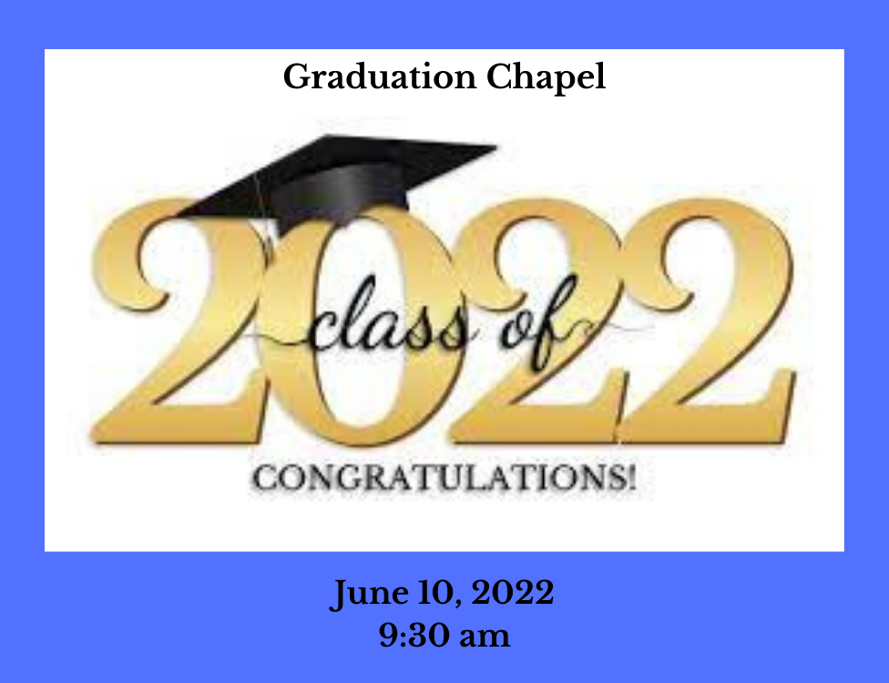 Graduation Chapel June 10, 930 am (1)