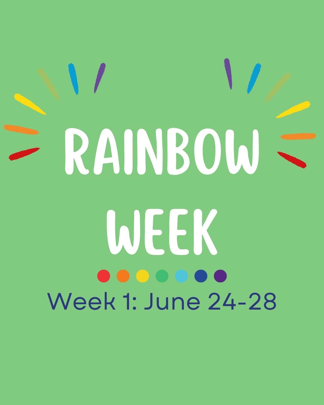In honor of Pride Month, this week will be called Rainbow Week which includes a variety of showing our Pride to the LGTBQ+ community with lots of love for all! There will be a visit from the ice cream truck and some ice cold popsicles towards the middle of the week.
